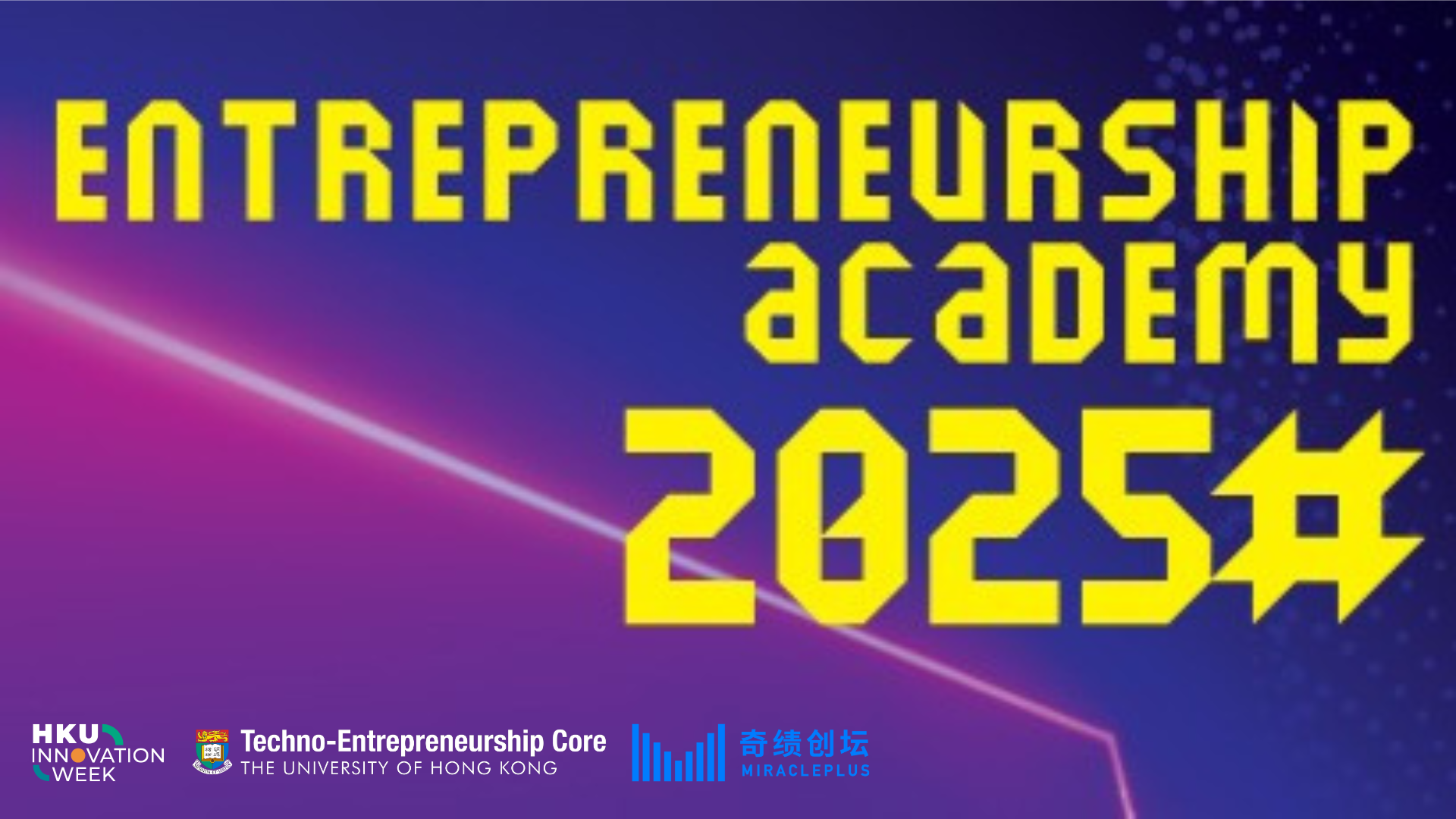 Entrepreneurship Academy 2025 X MiraclePlus Startup Lecture (Lecture 1: Onto The Startup Journey)